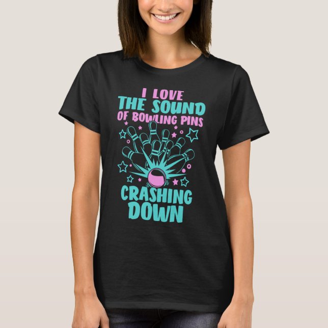 Jag älskar ljudet av käglor som brakar ner Bowling T Shirt (Framsida)