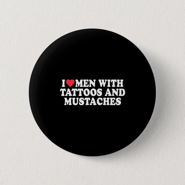 Jag älskar män med tatueringar och mustascher roli knapp (Framsida)