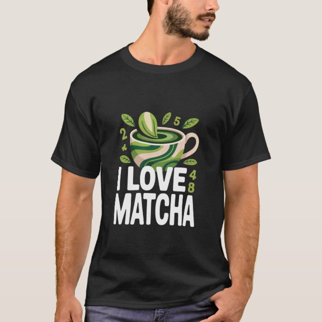 Jag älskar matcha grönt te älskare design t shirt (Framsida)