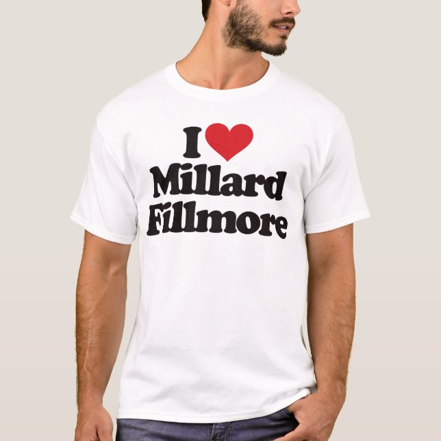 Jag älskar Millard Fillmore Tee (Framsida)