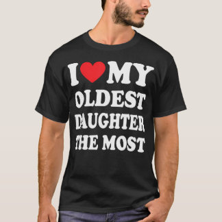 Jag älskar min äldsta dotter mest t shirt