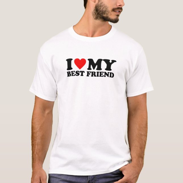 Jag älskar min bästa vän - Jag älskar min bästa vä T Shirt (Framsida)