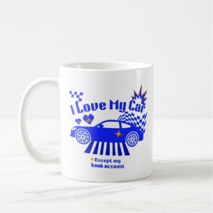 Jag älskar min bil förutom mitt bankkonto Rolig fr Kaffemugg