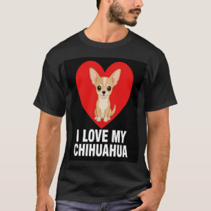Jag älskar min chihuahua Söt chihuahua hundälskare T Shirt