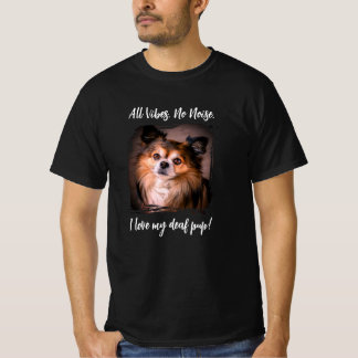 Jag älskar min döva valp Söt foto Rolig hund Citat T Shirt