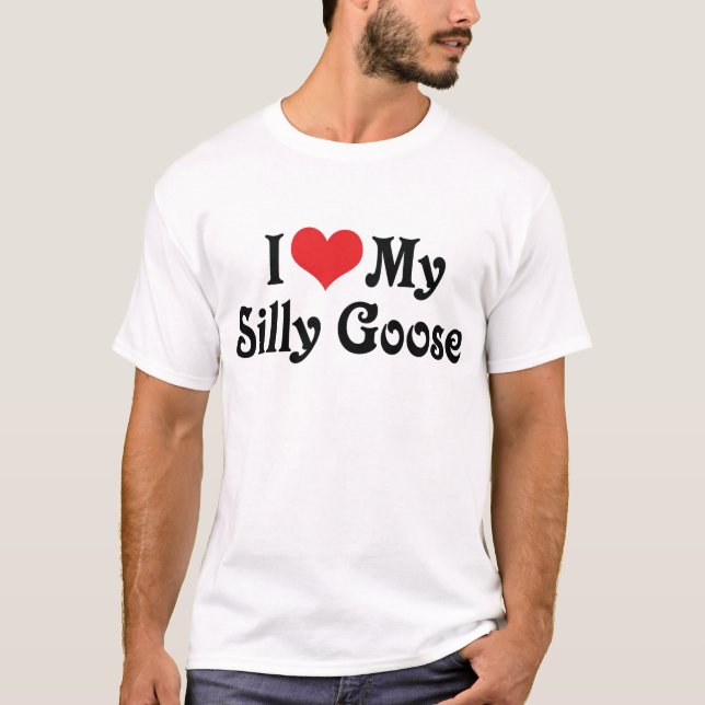 Jag älskar min dumma gås t shirt (Framsida)