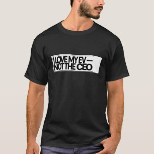 Jag älskar min elbil, inte VD:n - Rolig eldriven f T Shirt