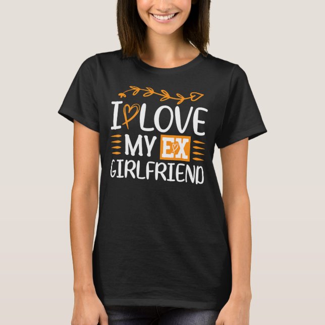 Jag älskar min Ex GF I Kärlek min Ex-flickvän 5 T Shirt (Framsida)