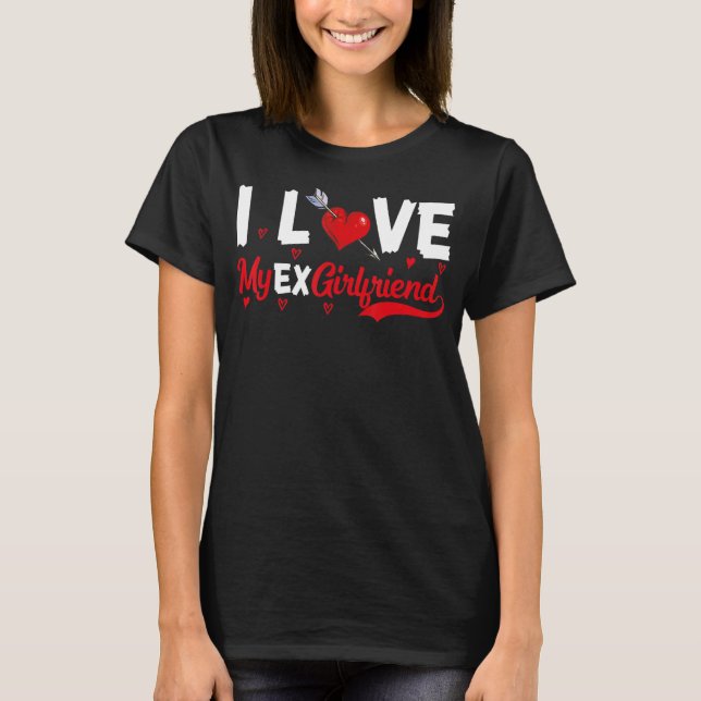 Jag älskar min Ex GF I Kärlek min Ex-flickvän 7 T Shirt (Framsida)