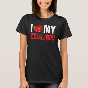 Jag älskar min Ex GF I Kärlek min Ex-flickvän 8 T Shirt
