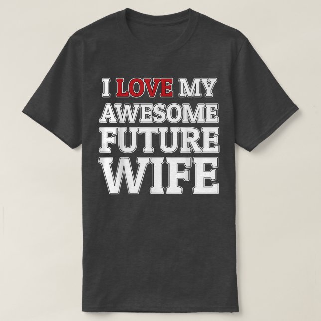 Jag älskar min fantastiska framtida fru rolig brud t shirt (Design framsida)