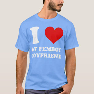 Jag älskar min femboy-pojkvän Jag älskar min fembo T Shirt
