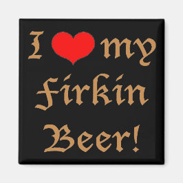 Jag älskar min Firkin-öl! Magnet