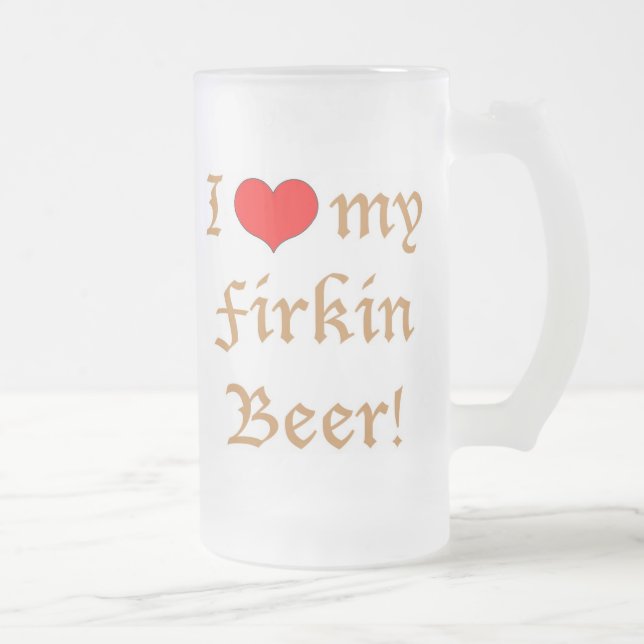 Jag älskar min Firkinöl! Frostad ölmugg Frostat Ölglas (Höger)