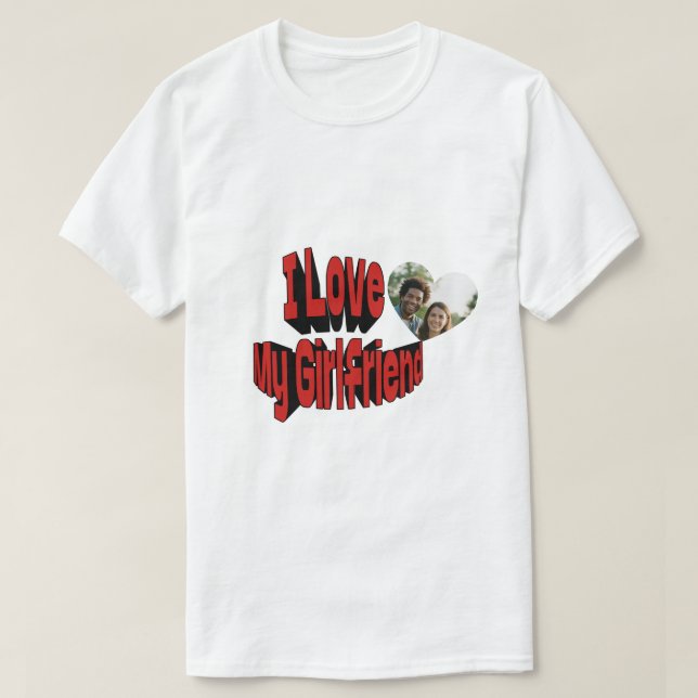 Jag älskar min flickvän Anpassad  T Shirt (Design framsida)