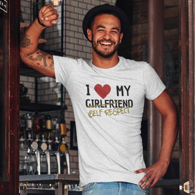 Jag älskar min flickvän Self Respect Breakting Lig T Shirt (Skapare uppladdad)
