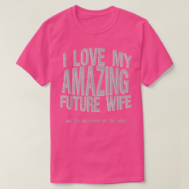 Jag älskar min framtida fru Förlovade fästmö köpte T Shirt (Design framsida)