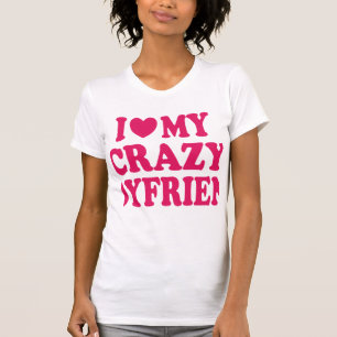 Jag älskar min galna pojkvän t shirt