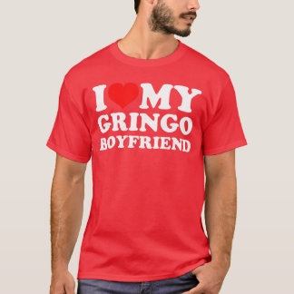 Jag älskar min gringo-pojkvän tjej t shirt