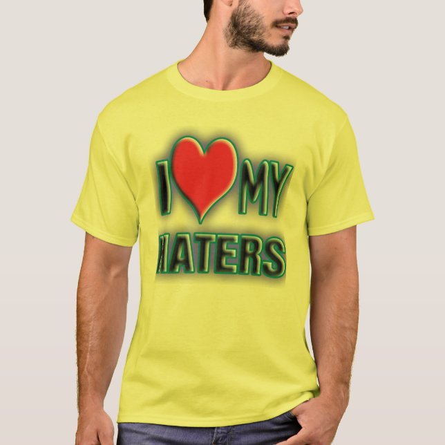 Jag älskar min HATERS. T Shirt (Framsida)
