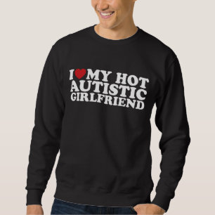 Jag älskar min heta autistiska flickvän GF Autism- Lång Ärmad Tröja