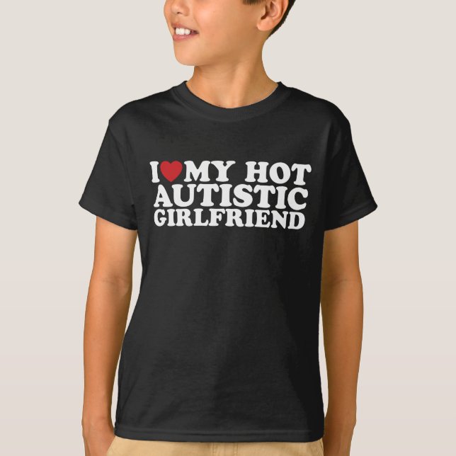 Jag älskar min heta autistiska flickvän GF Autism- T Shirt (Framsida)