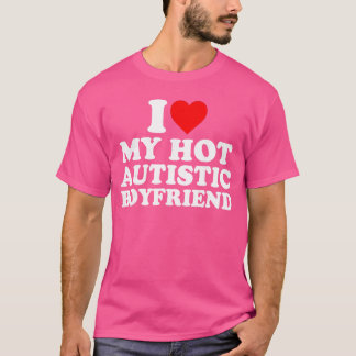 Jag älskar min heta autistiska pojkvän Hjärta Min  T Shirt