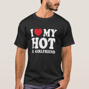 Jag älskar min heta ex-flickvän rolig pojkvän t shirt