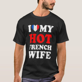 Jag älskar min heta franska fru rolig make present t shirt