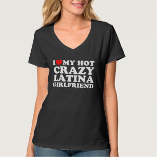Jag älskar min heta galna latinamerikanska flickvä t shirt