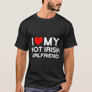 Jag älskar min heta irländska flickvän irländska f t shirt