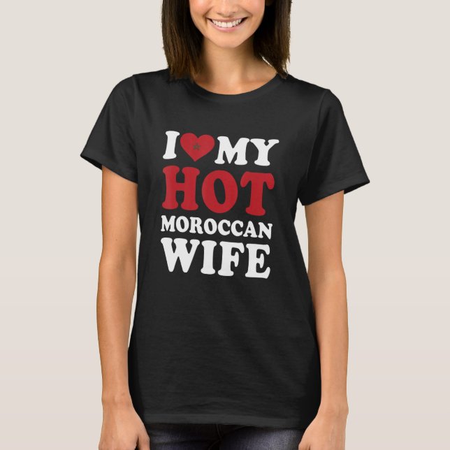 Jag älskar min heta marockanska fru make t shirt (Framsida)