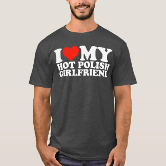 Jag älskar min heta polska flickvän present t shirt