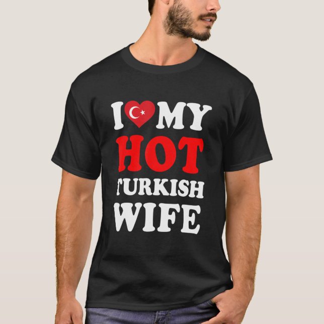 Jag älskar min heta turkiska fru rolig make presen t shirt (Framsida)