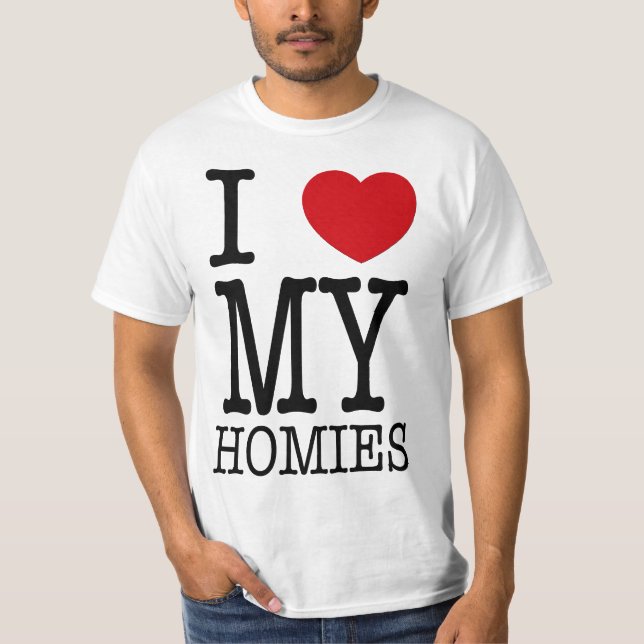 Jag älskar min Homies Tee (Framsida)