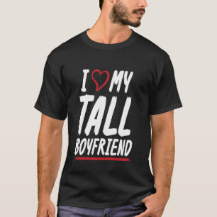 Jag älskar min långa pojkvän Pojkvän Flicka T Shirt