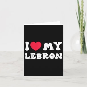 Jag älskar min Lebron, jag älskar min Lebron kärle Kort