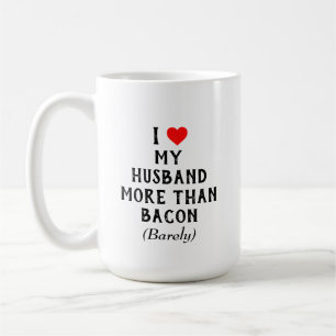 Jag älskar min make mer än baconmuggen (15oz) kaffemugg