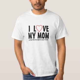 Jag älskar min mamma men hatar att hon gjorde mig tee shirt