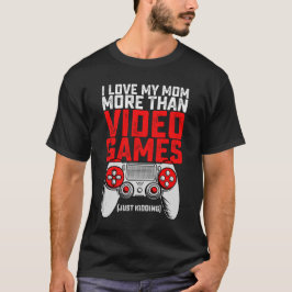 Jag älskar min mamma mer än datorspel, på skoj t shirt