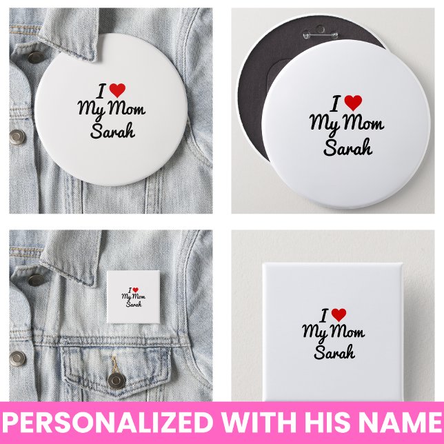 Jag älskar min mamma Skapa eget mammans namn Knapp (I Love My Mom Create Your Own Mothers Name Buttons)