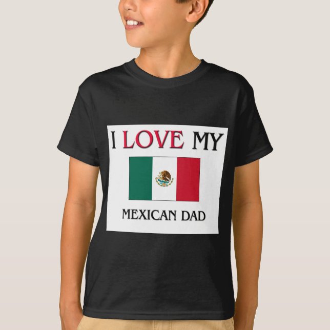 Jag älskar min mexicanska pappa t shirt (Framsida)