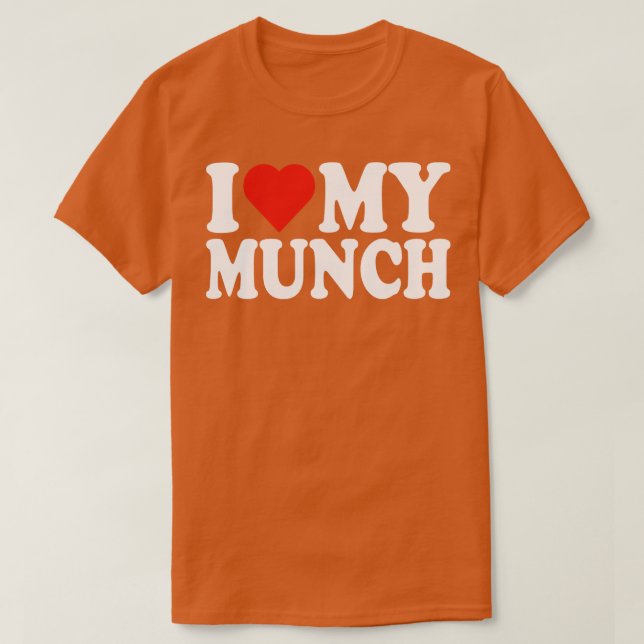 Jag älskar min Munch I Kärlek min Munch Munch Älsk T Shirt (Design framsida)