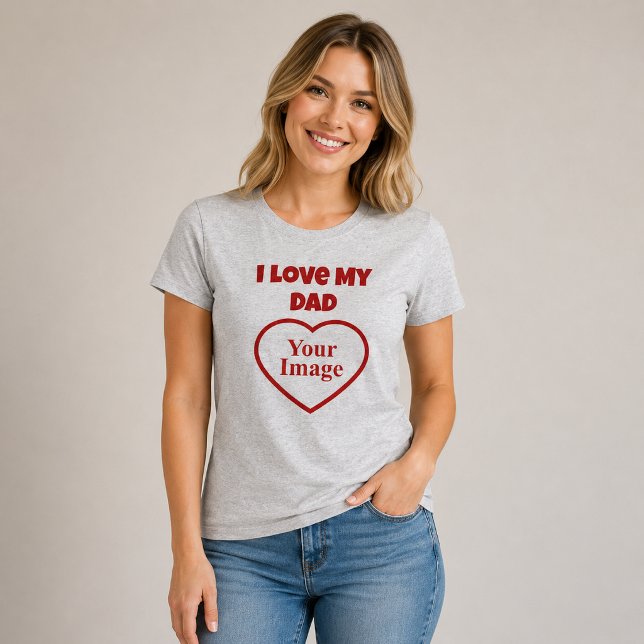 Jag älskar min pappa Foto T Shirt (Skapare uppladdad)