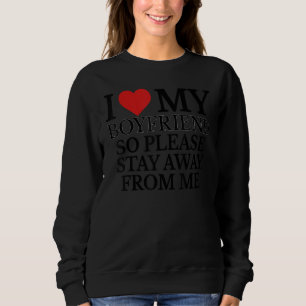 Jag älskar min pojkvän så håll dig vänligen borta t shirt