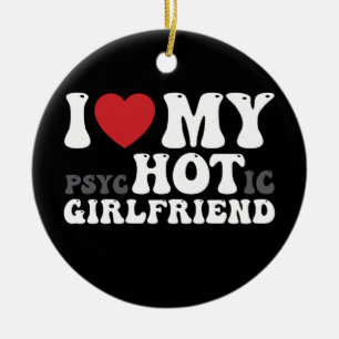 Jag älskar min psykotiska flickvän Roligt I Heart Julgransprydnad Keramik