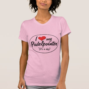 Jag älskar min Pudelpointer (det är en hund), T-shirt