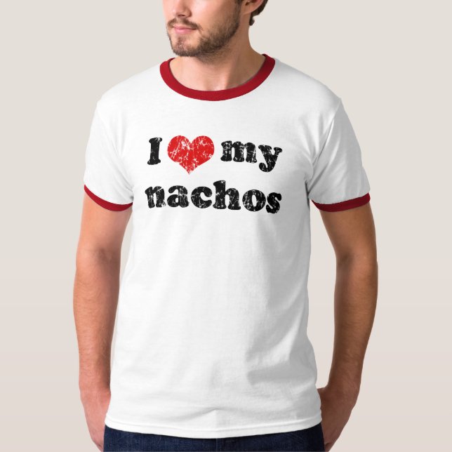 Jag älskar min skjorta för nachos t t shirt (Framsida)
