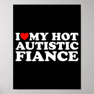 Jag älskar min snygga autistiska fästman autism me poster