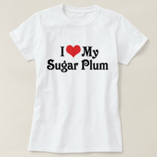 Jag älskar min sockerplommon t-shirt